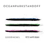 Ca nhạc Good News (Pete Nappi Remix) (Single) - Ocean Park Standoff