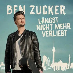 Langst Nicht Mehr Verliebt (Single) - Ben Zucker