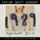 Nghe ca nhạc Taylor Swift Karaoke: 1989 (Deluxe) - Taylor Swift