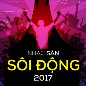 Nhạc Sàn Sôi Động 2017 - DJ