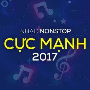 Nhạc Nonstop Cực Mạnh 2017 - DJ