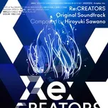 Tải nhạc Re:Creators OST (CD1) nhanh nhất về máy