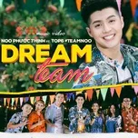 Ca nhạc Dream Team (Single) - Noo Phước Thịnh, Anh Đạt, Quinn Hiền Mai, V.A