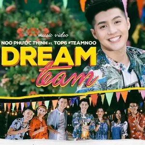Dream Team (Single) - Noo Phước Thịnh, Anh Đạt, Quinn Hiền Mai, V.A