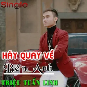 Hãy Quay Về Bên Anh (Single) - Triệu Tuấn Linh