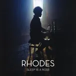 Nghe ca nhạc Sleep Is A Rose (Single) - RHODES
