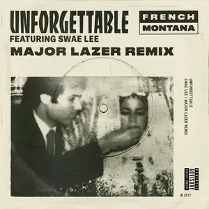 Unforgettable (Major Lazer Remix) (Single) - French Montana, Swae Lee