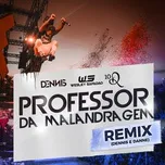 Nghe và tải nhạc Professor Da Malandragem (Dennis Dj E Danne Remix) (Single) miễn phí về máy
