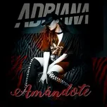 Nghe nhạc Amandote (Single) - Adriana