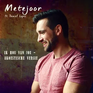 Ik Hou Van Jou (Live@Popvilla) (Single) - Metejoor, Daniel Lopez
