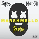 Ca nhạc Mask Off (Marshmello Remix) (Single) - Future
