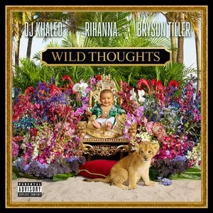 Wild Thoughts (Single) - DJ Khaled, Rihanna, Bryson Tiller