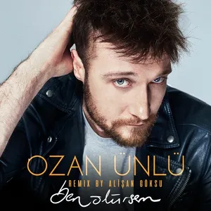 Ben Olursem (Alisan Goksu Remix) (Single) - Ozan Unlu