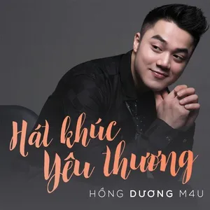 Hát Khúc Yêu Thương (Single) - Hồng Dương M4U