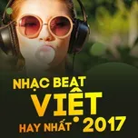 Nghe và tải nhạc Nhạc Beat Việt Hay Nhất 2017 Mp3