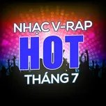 Ca nhạc Nhạc V-Rap Hot Tháng 07/2017 - V.A