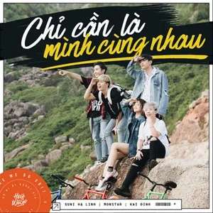 Chỉ Cần Là Mình Cùng Nhau (Here We Go) (Single) - Suni Hạ Linh, Kai Đinh, MONSTAR