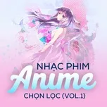 Nghe nhạc Nhạc Phim Anime Chọn Lọc (Vol.1) - V.A