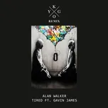 Ca nhạc Tired (Kygo Remix) (Single) - Alan Walker, Gavin James