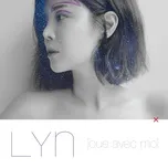 Nghe nhạc Joue Avec Moi (Mini Album) - Lyn