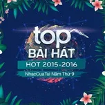 Download nhạc Top Bài Hát Hot 2015-2016 - NhacCuaTui Năm Thứ 9 Mp3 hay nhất