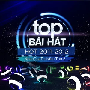 Top Bài Hát Hot 2011-2012 - NhacCuaTui Năm Thứ 5 - V.A