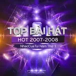 Tải nhạc Mp3 Top Bài Hát Hot 2007-2008 - NhacCuaTui Năm Thứ 1 online