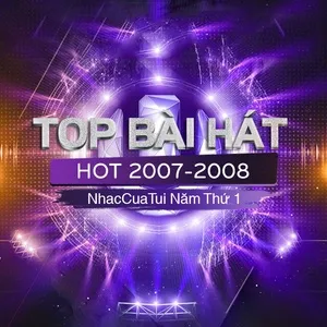 Top Bài Hát Hot 2007-2008 - NhacCuaTui Năm Thứ 1 - V.A