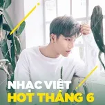 Nghe và tải nhạc Nhạc Việt Hot Tháng 06/2017 trực tuyến
