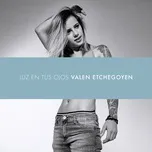Ca nhạc Luz En Tus Ojos (Single) - Valen Etchegoyen