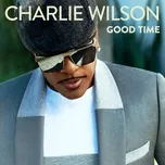 Nghe nhạc Good Time (Single) - Charlie Wilson