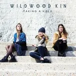 Nghe nhạc Taking A Hold (Single) - Wildwood Kin