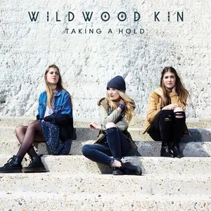 Taking A Hold (Single) - Wildwood Kin