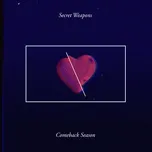 Nghe nhạc Comeback Season (Single) - Secret Weapons