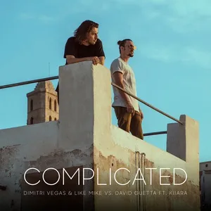 Complicated (Single) - Dimitri Vegas & Like Mike, David Guetta, Kiiara