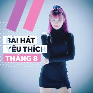 Bài Hát Yêu Thích Tháng 08/2017 - V.A