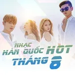 Nhạc Hàn Quốc Hot Tháng 08/2017