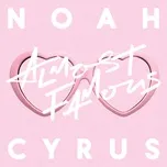 Tải nhạc Almost Famous (Single) - Noah Cyrus