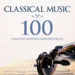 Nghe và tải nhạc Mp3 Classical Music: Your 100 Favourite Pieces chất lượng cao