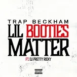 Nghe nhạc Lil Booties Matter (Single) - Trap Beckham