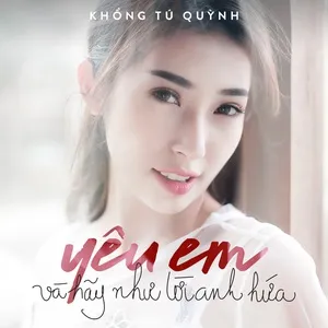 Yêu Em Và Hãy Như Lời Anh Hứa (Single) - Khổng Tú Quỳnh