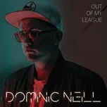 Nghe nhạc Out Of My League - Dominic Neill