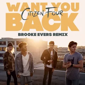 Want You Back (Brooke Evers Remix) (Single) - Citizen Four
