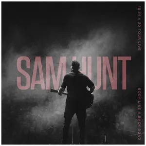 Body Like A Back Road (15 In A 30 Tour Live) (Single) - Sam Hunt