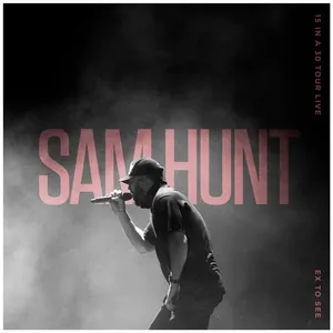 Ex To See (15 In A 30 Tour Live) (Single) - Sam Hunt