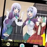 Ca nhạc Isekai Wa Smartphone To Tomo Ni. Character Song Vol.1 - Maaya Uchida, Yui Fukuo