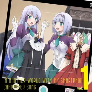 Isekai Wa Smartphone To Tomo Ni. Character Song Vol.1 - Maaya Uchida, Yui Fukuo