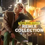 Ca nhạc Trịnh Đình Quang Remix Collection 2017 - Trịnh Đình Quang