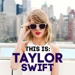 Download nhạc This Is: Taylor Swift nhanh nhất về máy