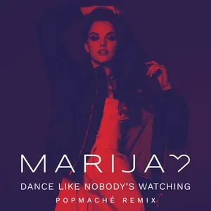 Dance Like Nobody's Watching (Popmache Remix) (Single) - Marija
